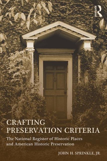 Crafting Preservation Criteria : The National Register of Historic Places and American Historic Preservation