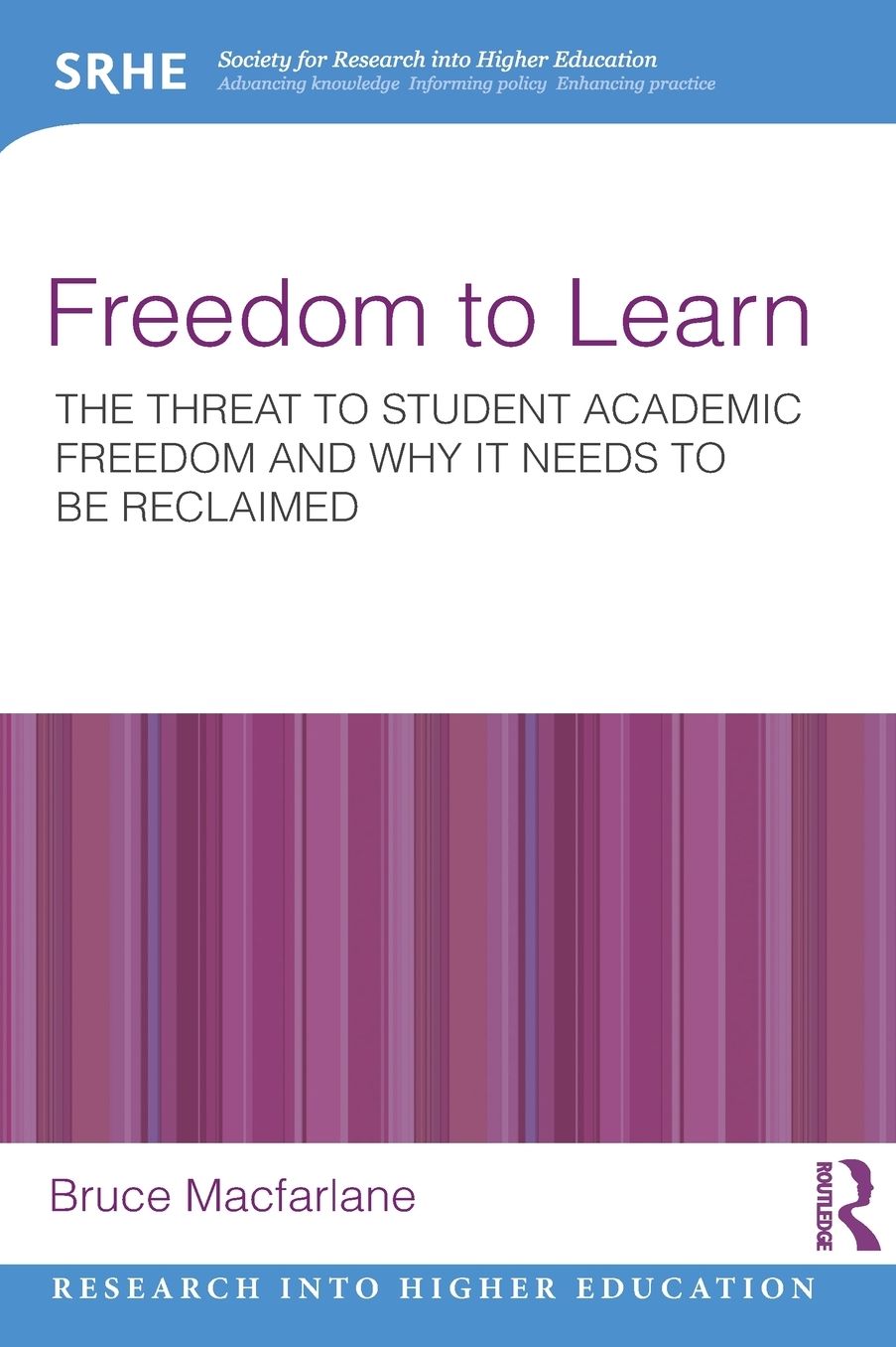 Freedom to Learn: The Threat To Student Academic Freedom and Why It Needs To Be Reclaimed