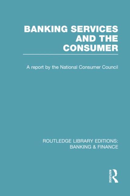 Banking Services and the Consumer (RLE: Banking & Finance)