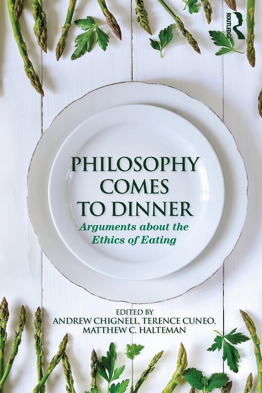 Philosophy Comes to Dinner: Arguments on the Ethics of Eating