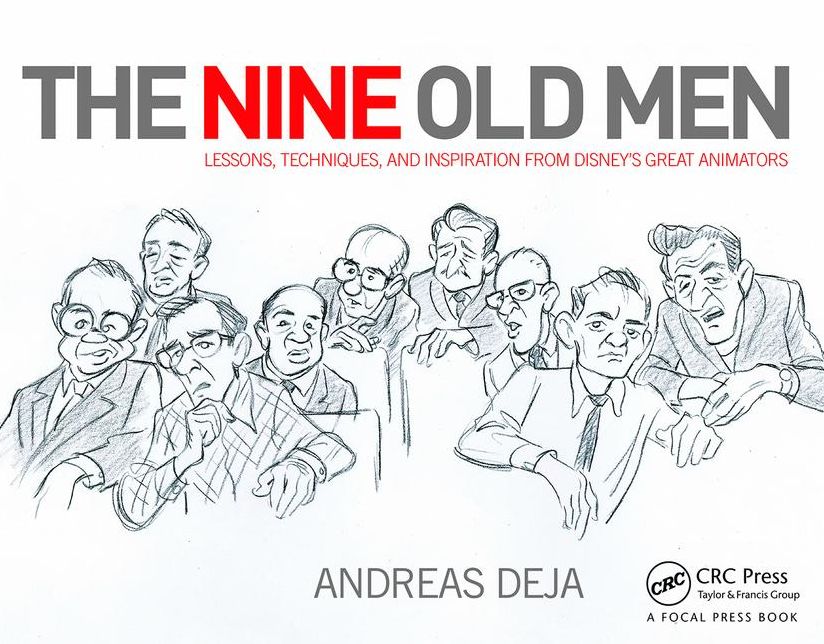 The Nine Old Men: Lessons, Techniques, and Inspiration from Disney's Great Animators