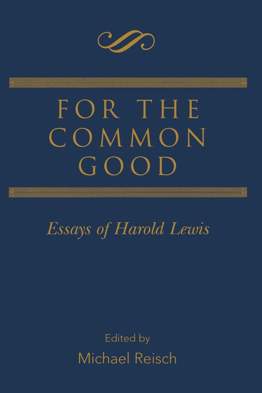 For the Common Good: Essays of Harold Lewis