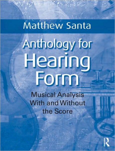 Anthology for Hearing Form: Musical Analysis With and Without the Score