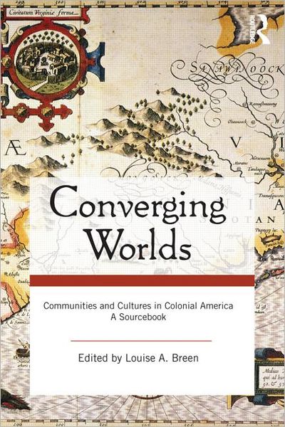 Converging Worlds: Communities and Cultures in Colonial America, A Sourcebook