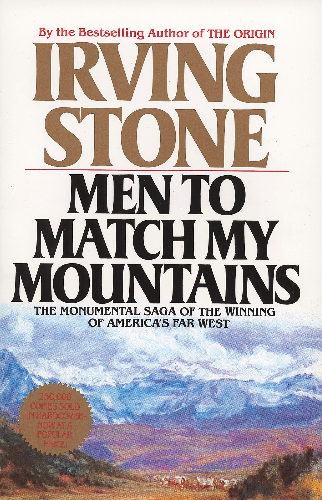 Men to Match My Mountains: The Momental Saga of the Winning of America's Far West