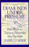 Diamonds under Pressure: Five Steps to Turning Adversity into Success
