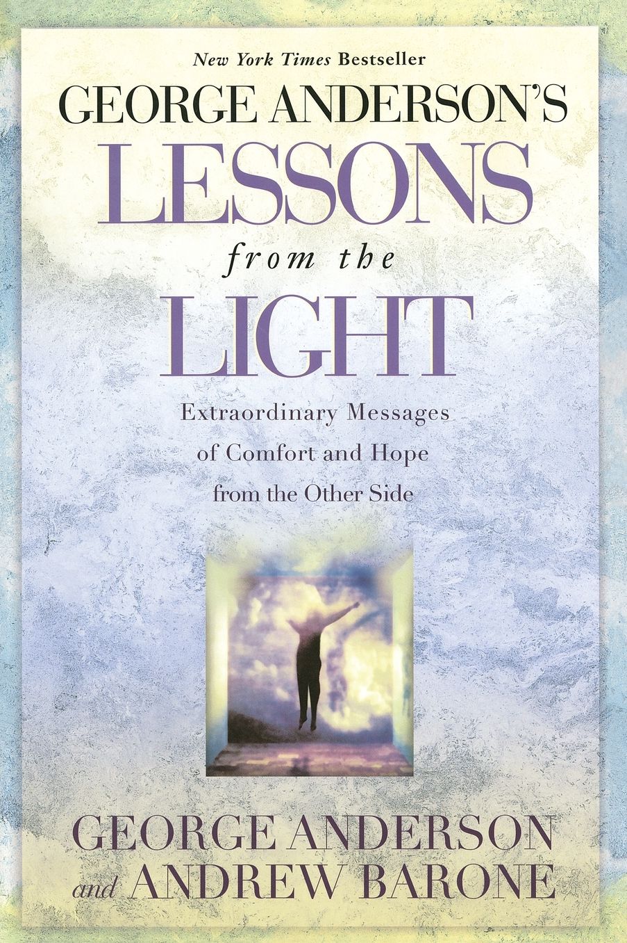 George Anderson's Lessons from the Light: Extraordinary Messages of Comfort and Hope from the Other Side