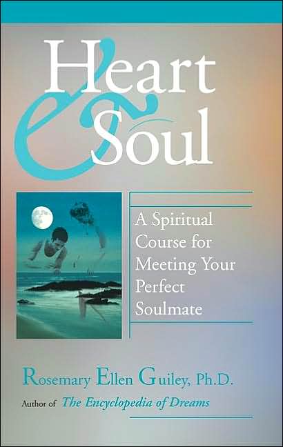 Heart and Soul: A Spiritual Course for Meeting Your Perfect Soulmate
