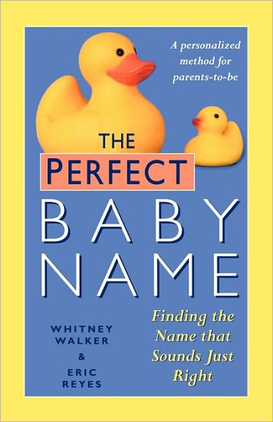 The Perfect Baby Name: Finding the Name that Sounds Just Right