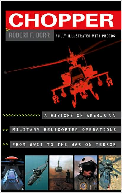Chopper: A History of American Military Helicopter Operators from WWII to the War on Terror