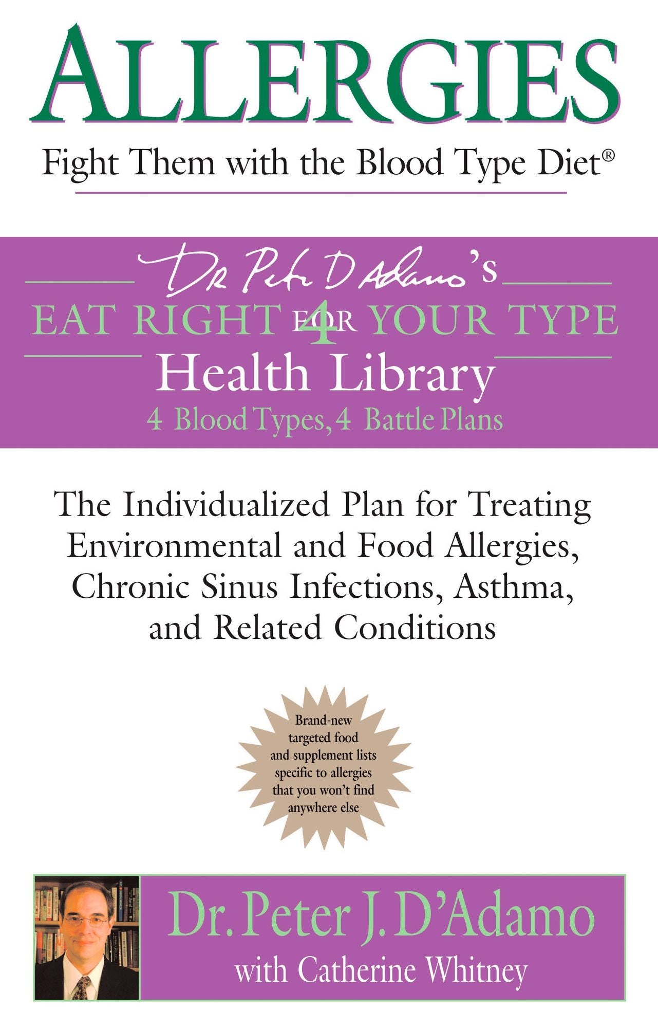 Allergies: Fight them with the Blood Type Diet: The Individualized Plan for Treating Environmental and FoodAllergies, ChronicSinus Infections, Asthma and Related Conditions