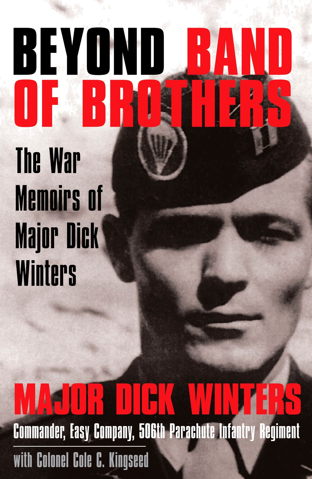 Beyond Band of Brothers: The war memoirs of Major Dick Winters