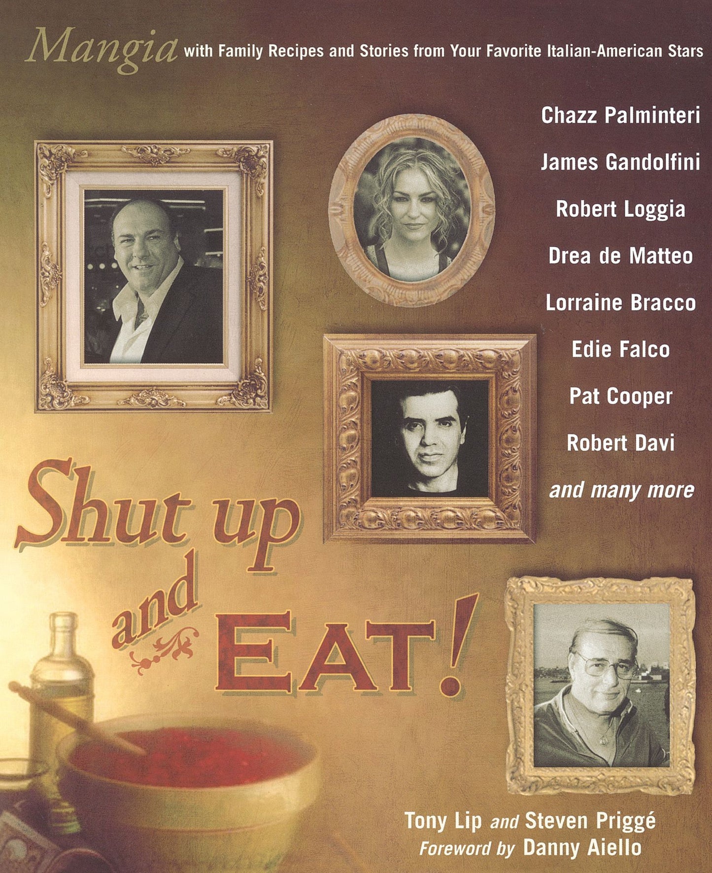 Shut up and Eat!: Mangia with the Stories and Recipes from Your Favorite Italian-American Stars