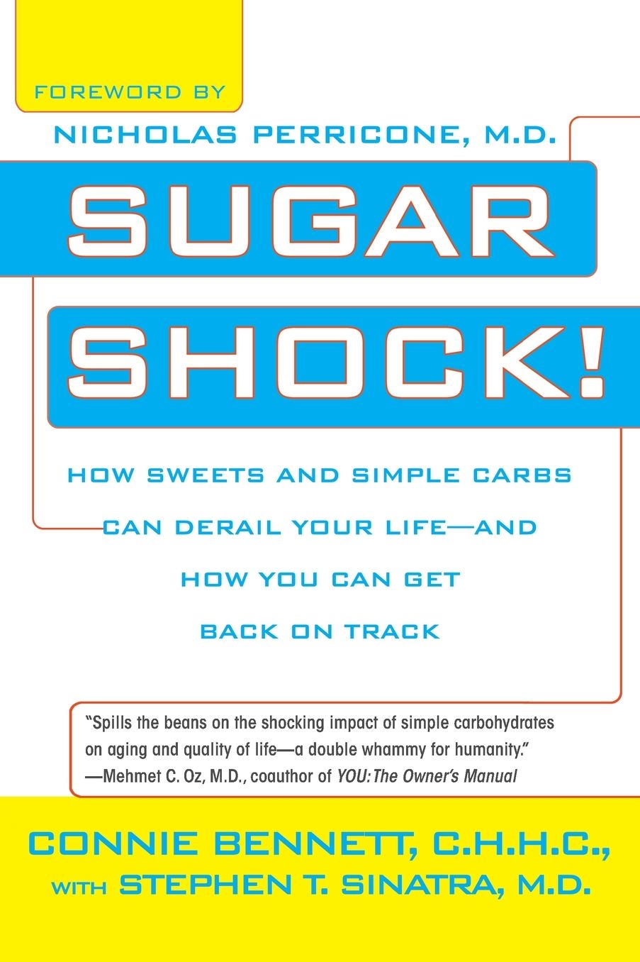 Sugar Shock!: How Sweets and Simple Carbs Can Derail Your Life-- and How YouCan Get Back on Track