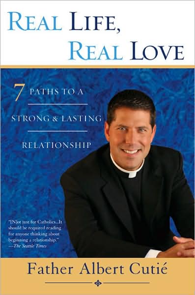 Real Life, Real Love: 7 Paths to a Strong and Lasting Relationship
