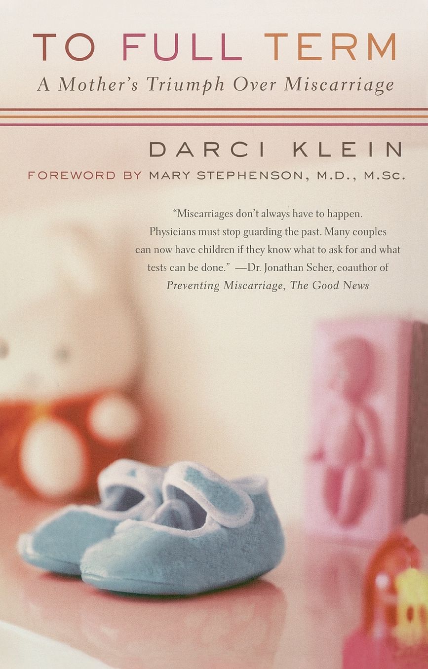 To Full Term: A Mother's Triumph Over Miscarriage