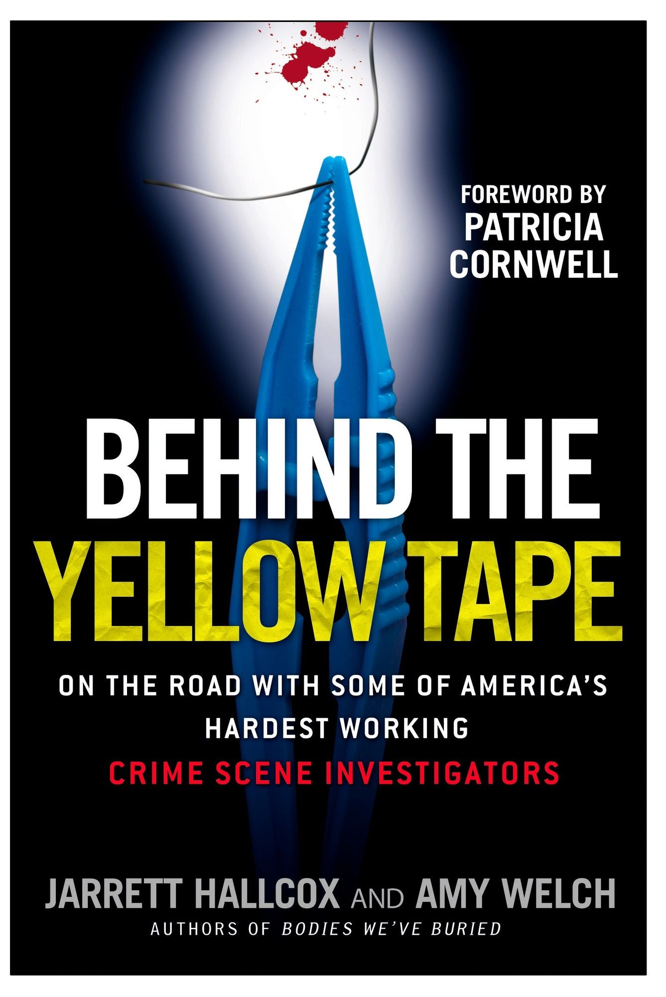 Behind the Yellow Tape: On the Road with Some of America's Hardest Working Crime Scene Investigators
