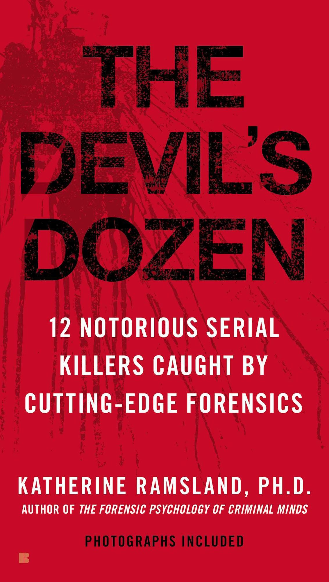The Devil's Dozen: How Cutting-Edge Forensics Took Down 12 Notorious Serial Killers