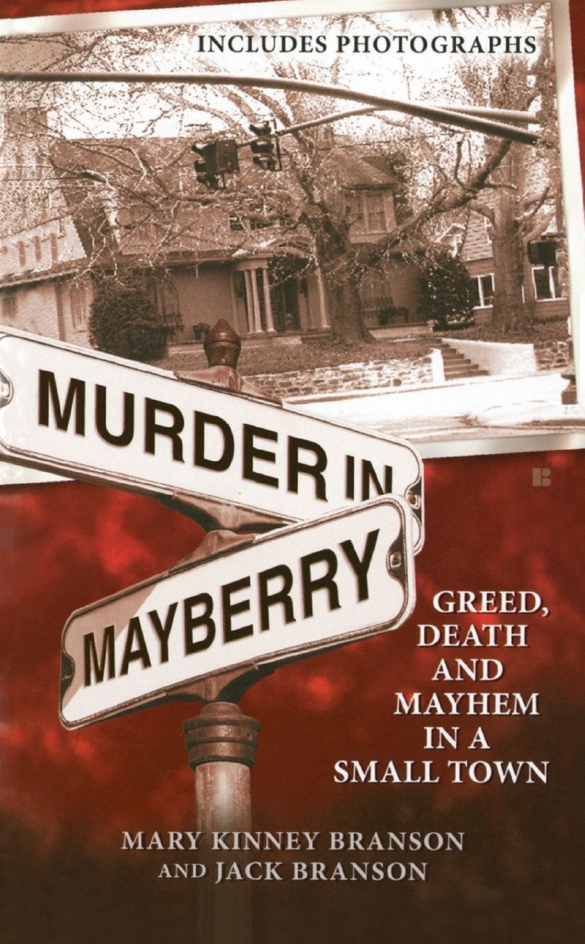 Murder in Mayberry: Death and Mayhem in a Small Town