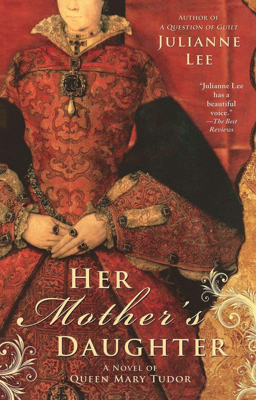 Her Mother's Daughter: A Novel of Queen Mary Tudor