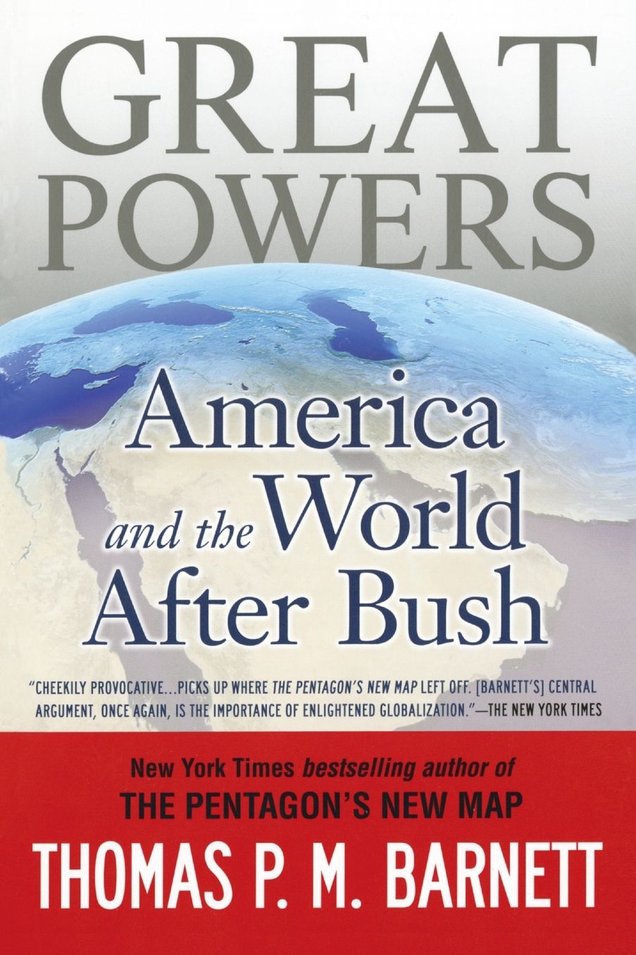 Great Powers: America and the World After Bush