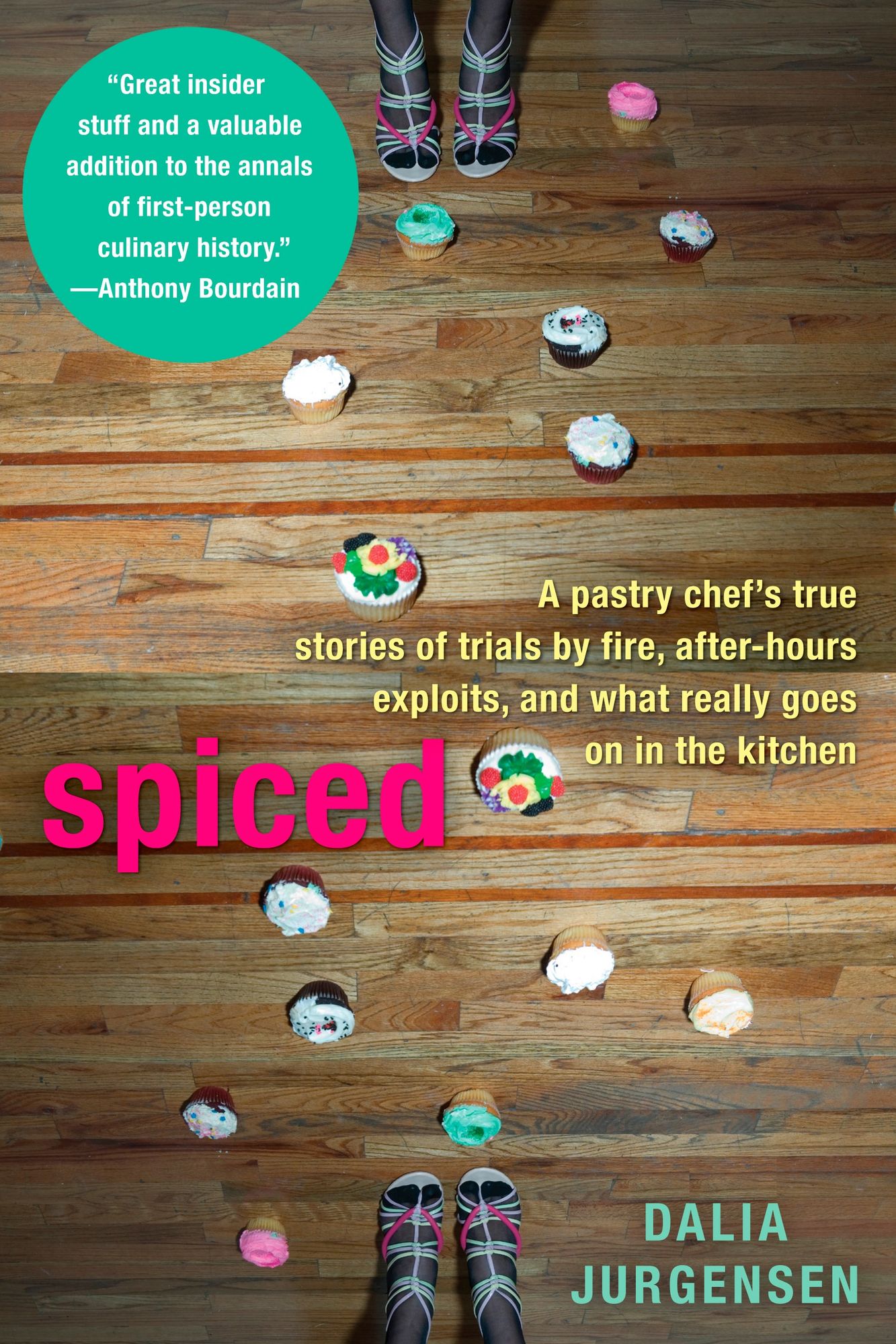 Spiced: A Pastry Chef's True Stories of Trails by Fire, After-HoursExploits, and What Really Goes on in the Kitchen