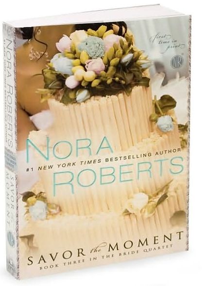 Savor the Moment (Nora Roberts' Bride Quartet Series #3)