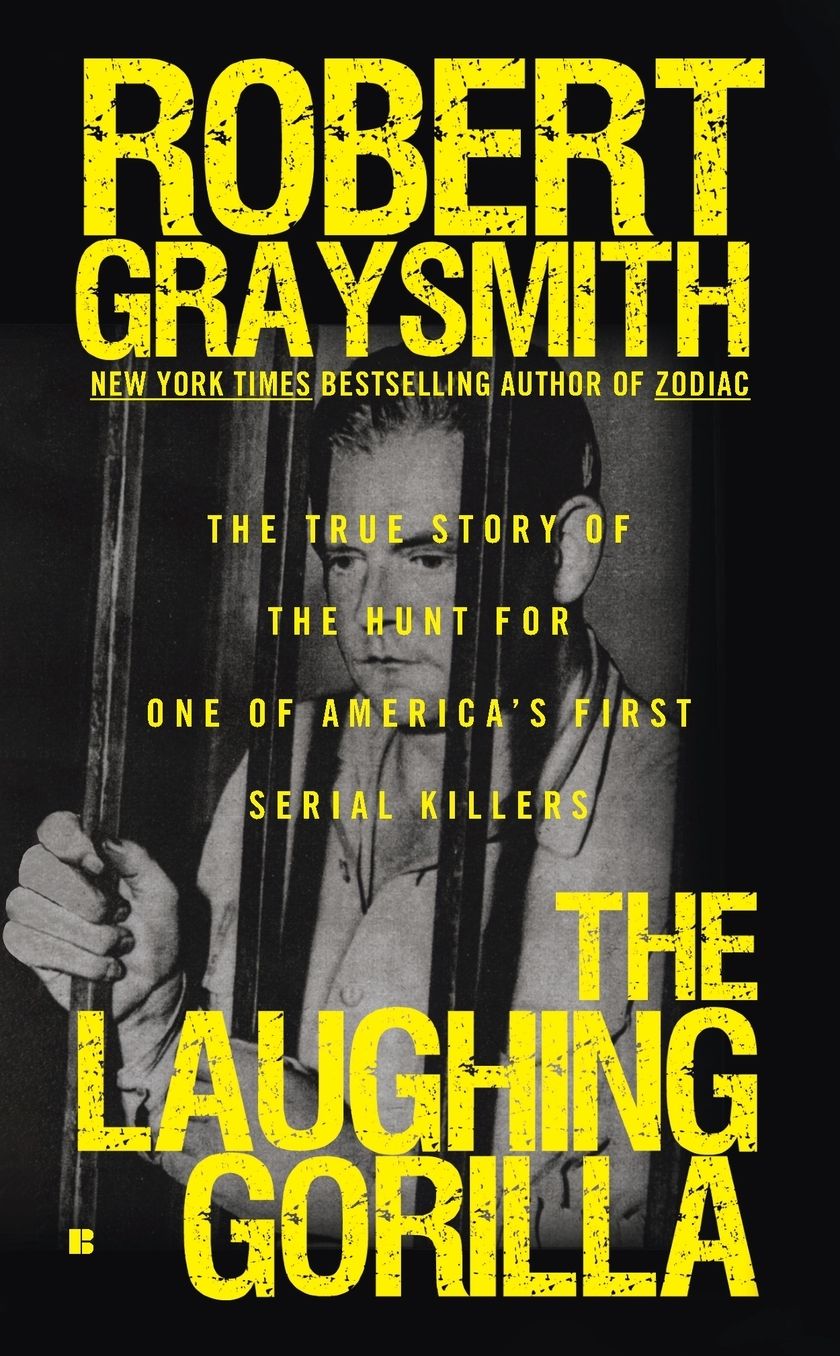 The Laughing Gorilla: The True Story of the Hunt for One of America's First Serial Killers