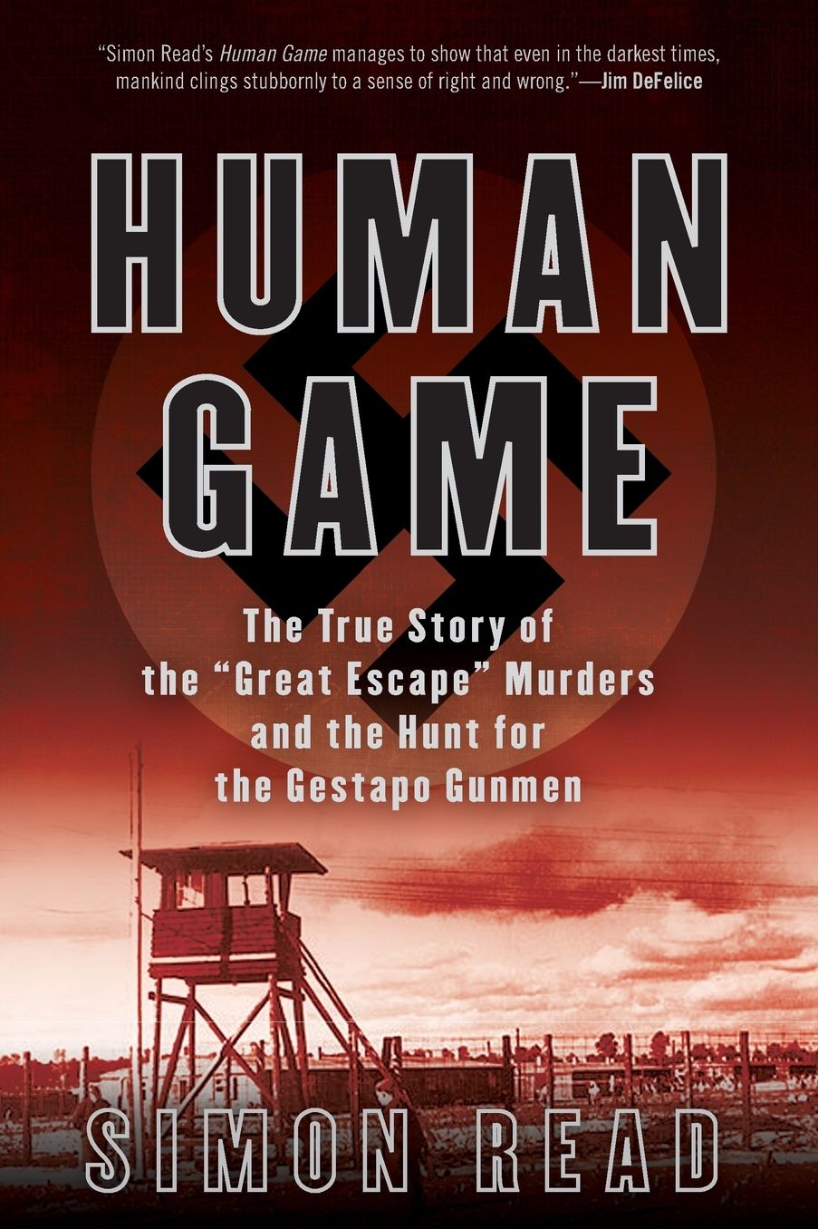 Human Game: The True Story of the 'Great Escape' Murders and the Hunt for the Gestapo Gunmen