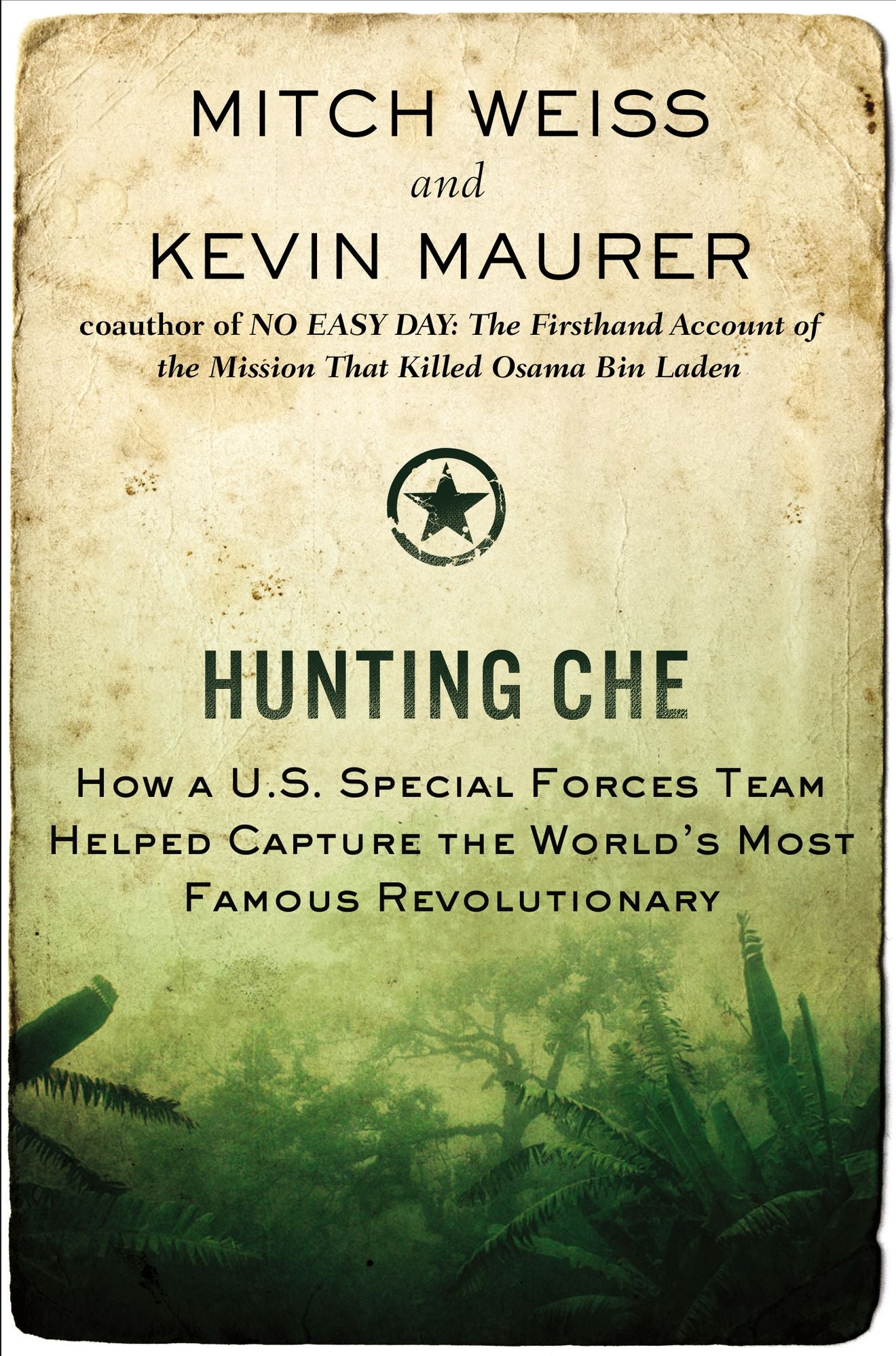 Hunting Che: How a U.S. Special Forces Team Helped Capture the World's Most Famous Revolutionary