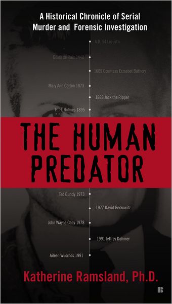 The Human Predator: A Historical Chronicle of Serial Murder and Forensic Investigation