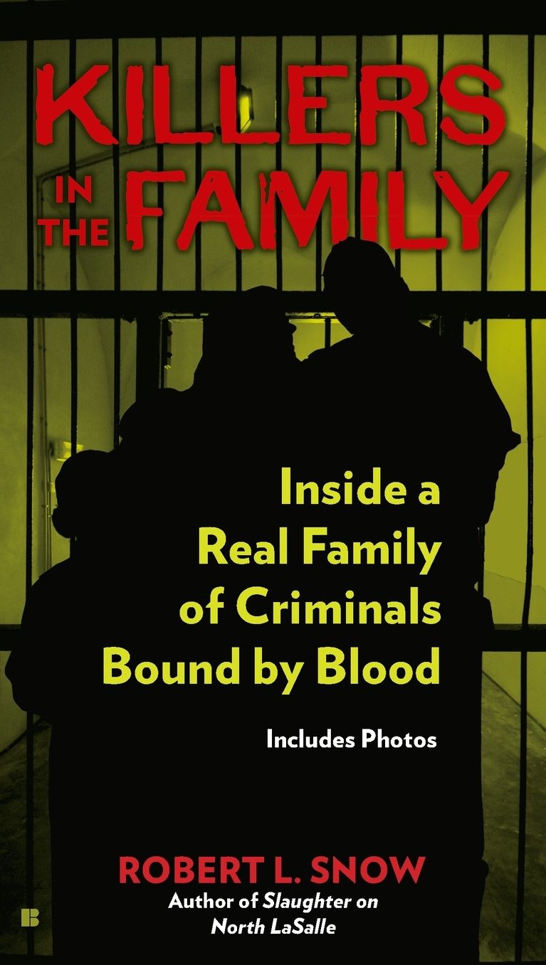 Killers in the Family: Inside a Real Family of Criminals Bound by Blood