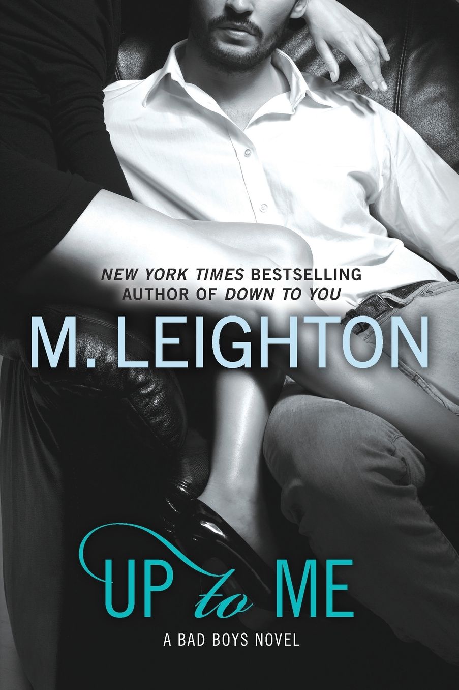 Up to Me (Bad Boys Series #2)
