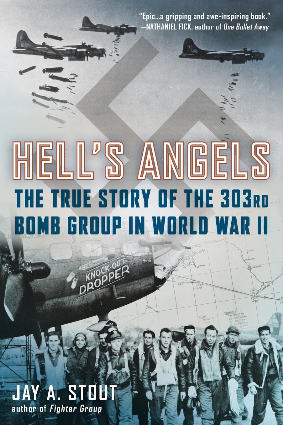 Hell's Angels: The True Story of the 303rd Bomb Group in World War II