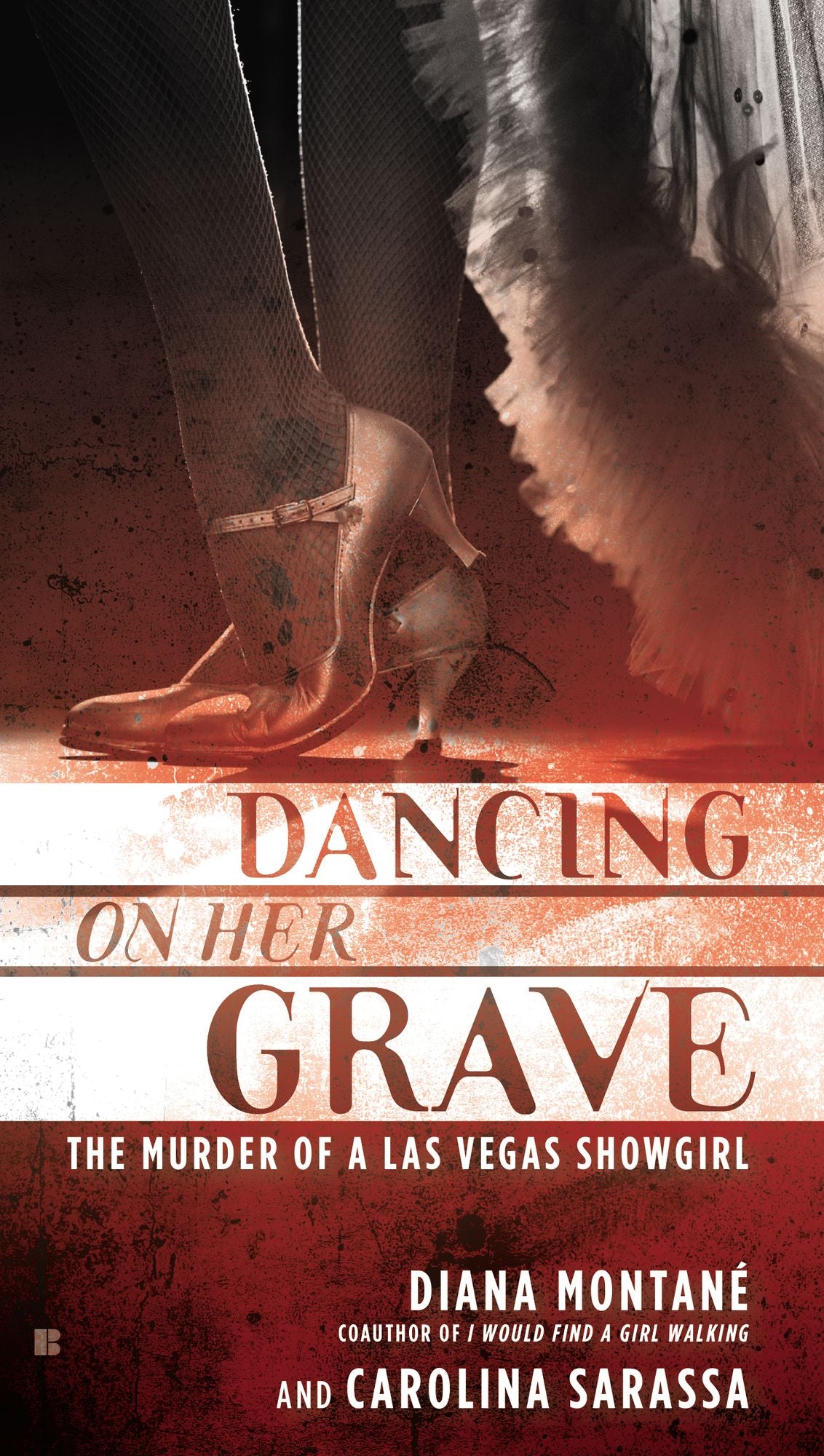 Dancing on Her Grave: The Murder of a Las Vegas Showgirl