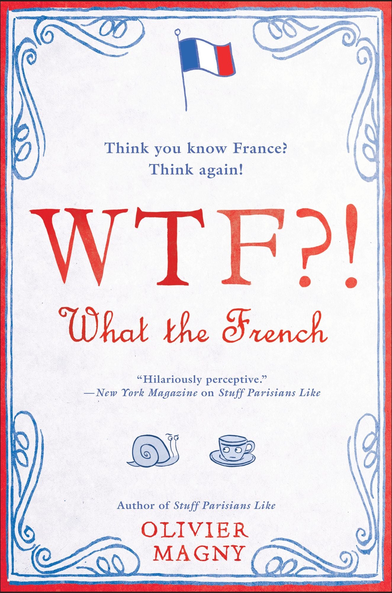 WTF?!: What the French: Thank You Know France? Think Again!