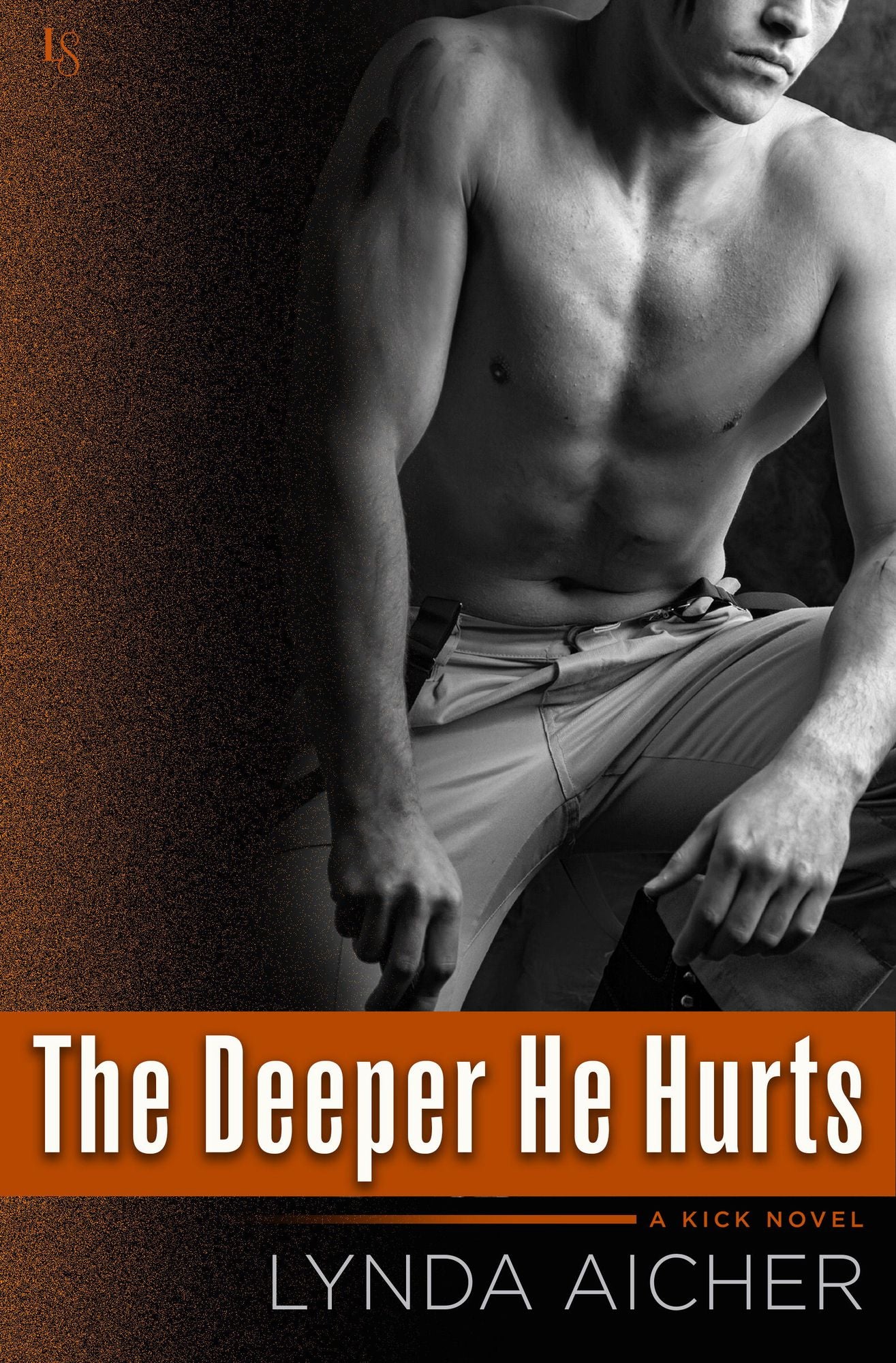The Deeper He Hurts: A Kick Novel