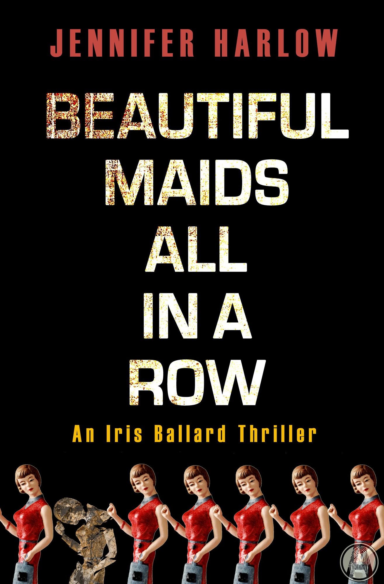 Beautiful Maids All in a Row: An Iris Ballard Thriller