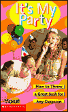 It's My Party: How to Throw a Great Bash for Any Occasion