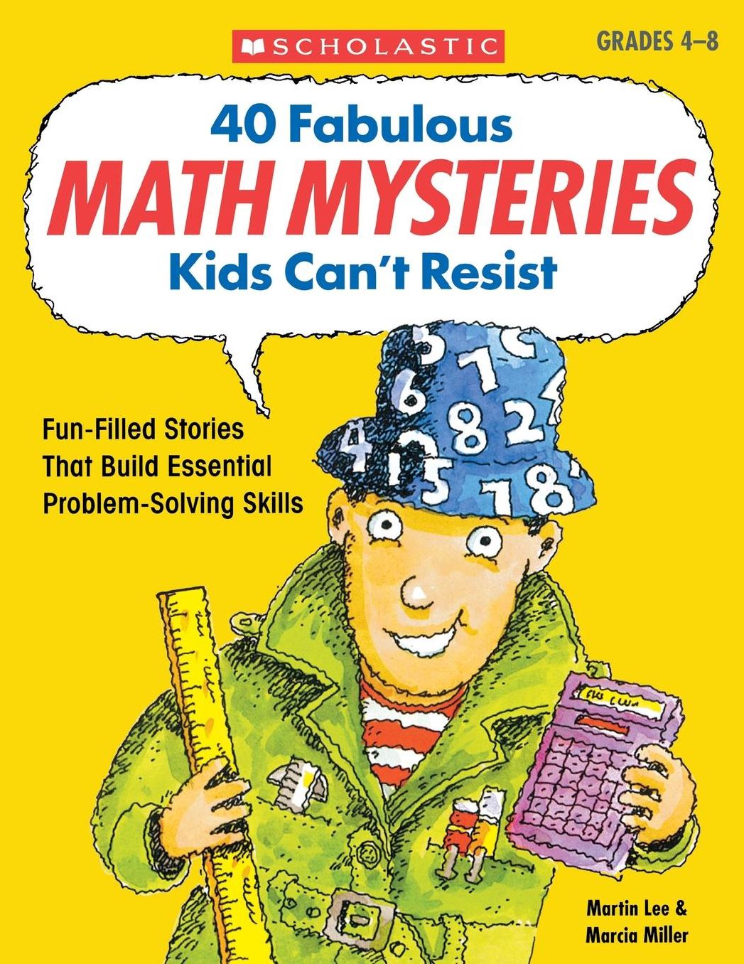 40 Fabulous Math Mysteries Kids Can't Resist: Fun-Filled Reproducible Mystery Stories That Build Essential Math Problem-Solving Skills