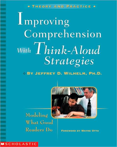 Improving Comprehension With Think-Aloud Strategies: Modeling What Good Readers Do