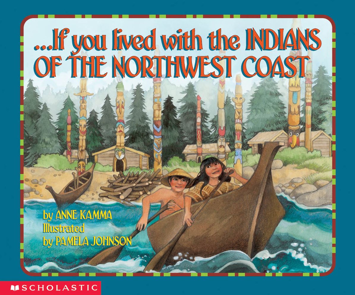 If You Lived with the Indians of the Northwest Coast