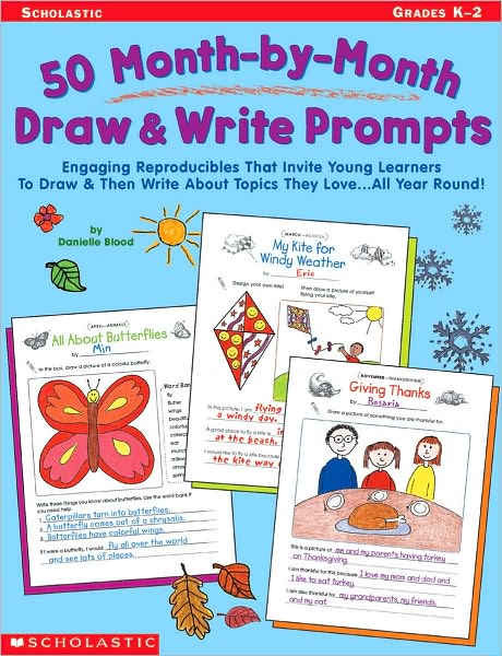 50 Month-by-Month Draw and Write Prompts: Engaging Reproducibles That Invite Young Learners to Draw and Then Write about Topics They Love.... All Year Round!