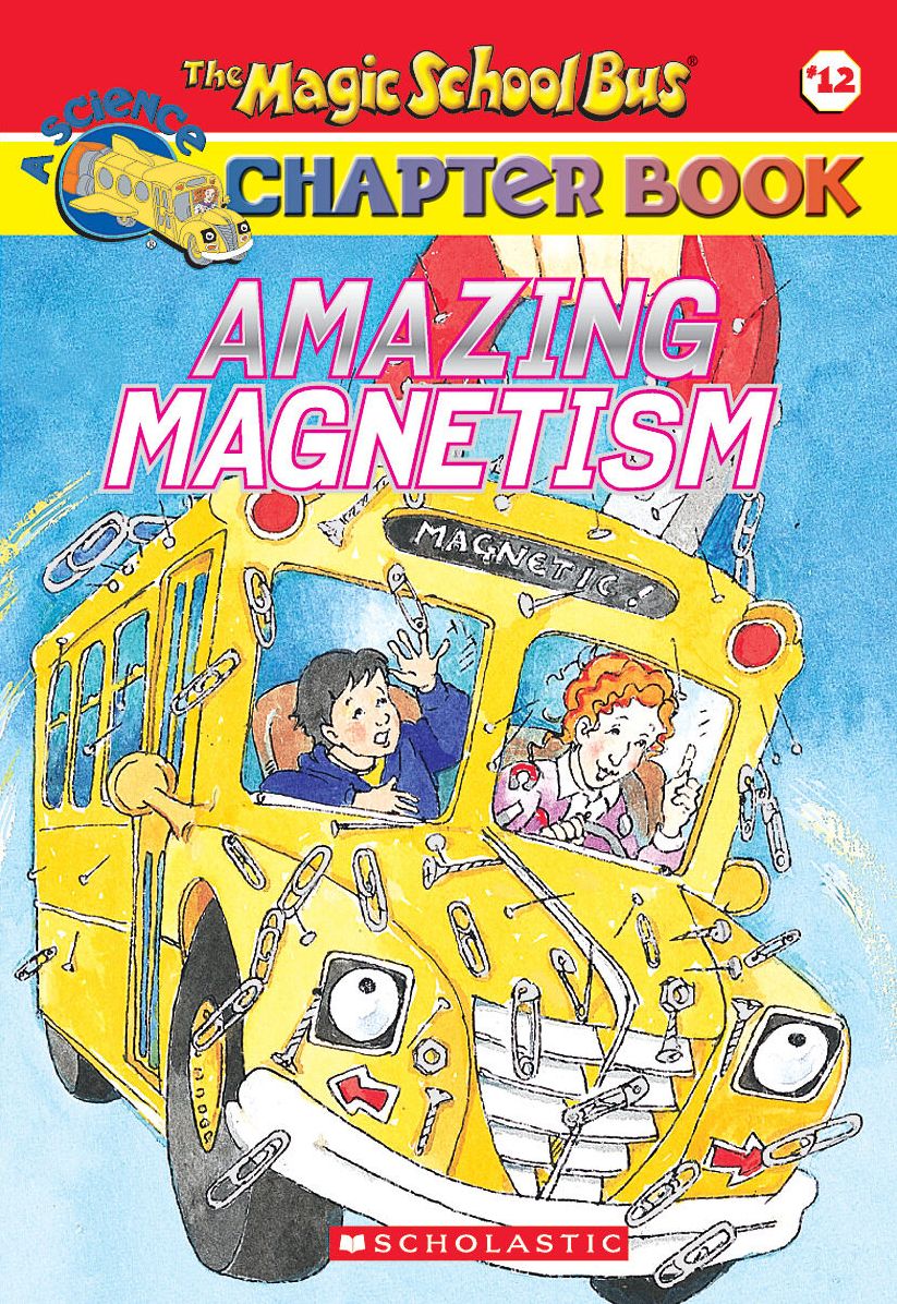 Amazing Magnetism (Magic School Bus Chapter Book Series #12)