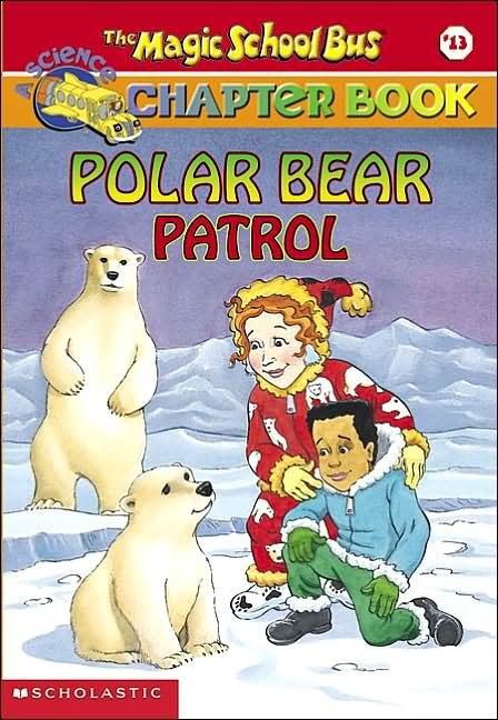Polar Bear Patrol (Magic School Bus Chapter Books Series #13)