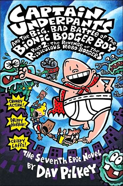 Captain Underpants and the Big, Bad Battle of the Bionic Booger Boy, Part 2: The Revenge of the Ridiculous Robo-Boogers