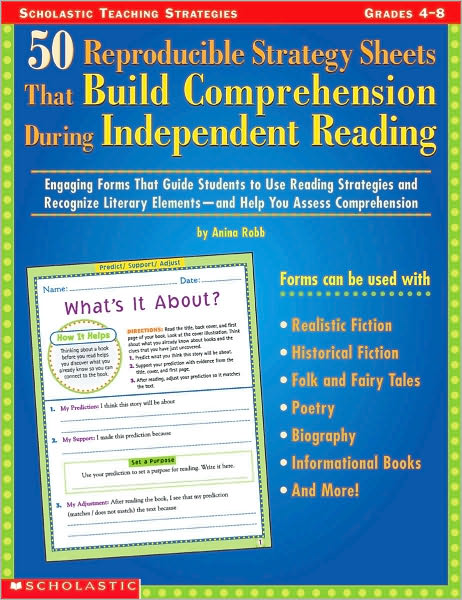 50 Reproducible Strategy Sheets That Build Comprehension During Independent Reading: Engaging Forms That Guide Students to Use Reading Strategies and Recognize Literary Elements-and Help You Assess Comprehension
