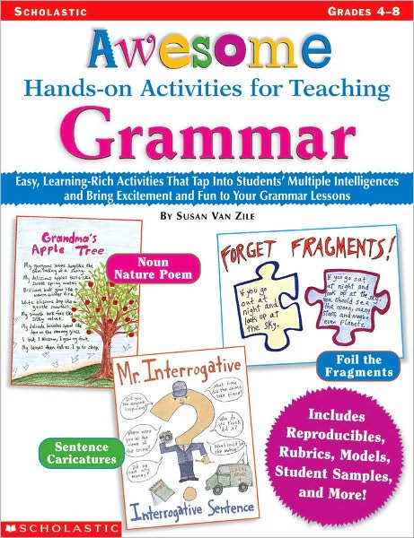 Awesome Hands-on Activities for Teaching Grammar: Easy, Learning-Rich Activities That Tap into Students' Multiple Intelligences and Bring Excitement and Fun to Your Grammar Lessons