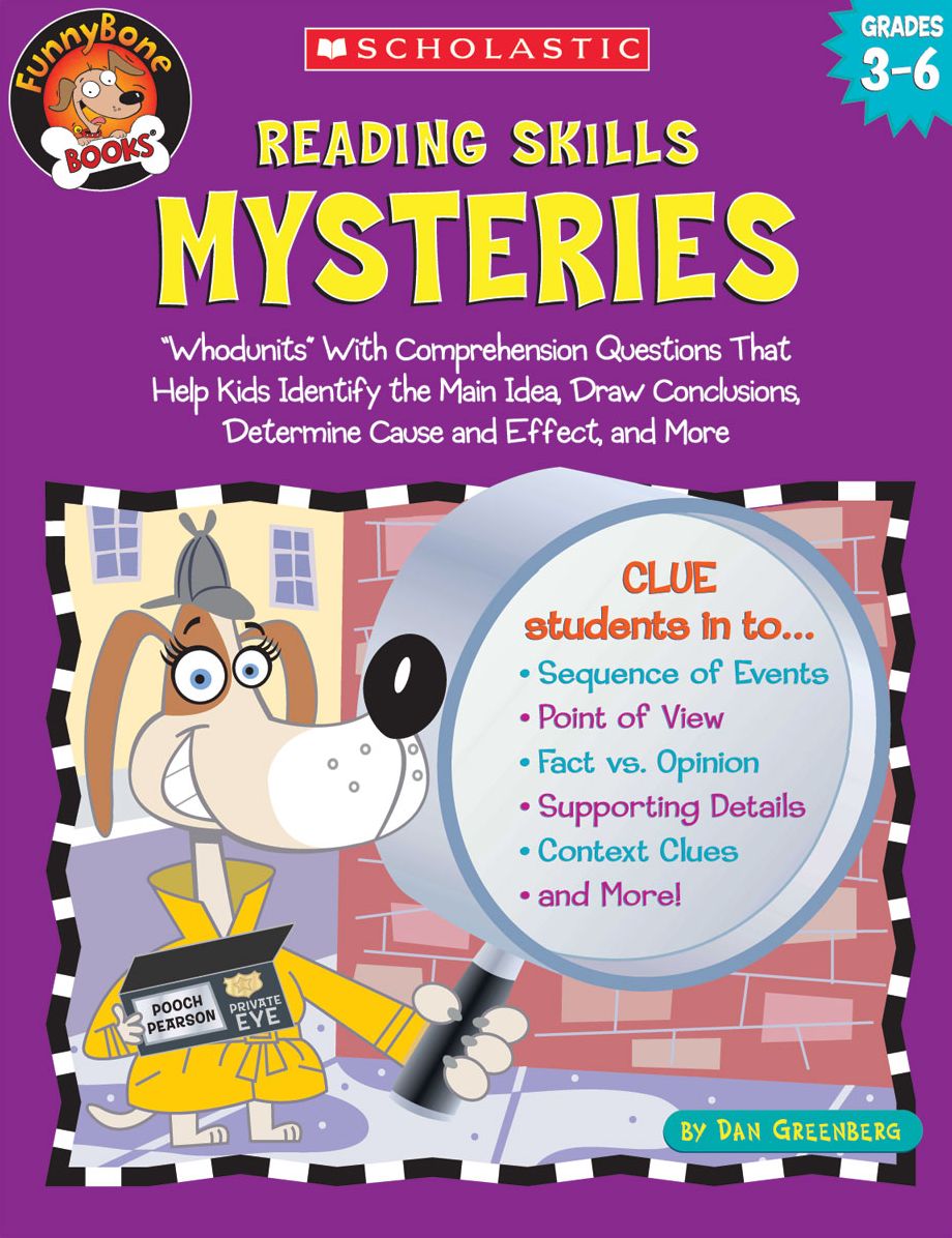 Reading Skills Mysteries: Whodunits with Comprehension Questions That Help Kids Identify the Main Idea, Draw Conclusions, Determine Cause and Effect, and More