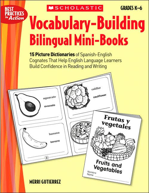 Vocabulary-Building Bilingual Mini-Books: 15 Picture Dictionaries of Spanish-English Cognates That Help English Language Learners Build Confidence in Reading and Writing